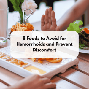 Foods to Avoid for Hemorrhoids